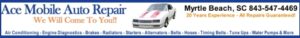 Auto repair Myrtle Beach by AAA Ace Mobile Auto Repair your local in shop or mobile ASE Certified Mechanics HELP 843-547-4469